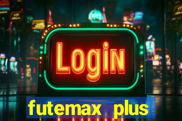 futemax plus futebol ao vivo